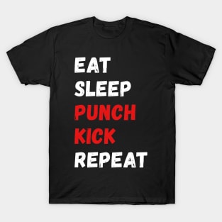 Eat, sleep, punch, kick, repeat T-Shirt